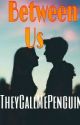 Between Us [COMPLETED] by ShairaShafie