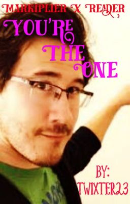 You're The One (MarkiplierXReader) cover