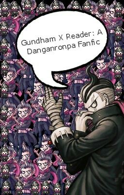 Gundham X Reader: A Danganronpa Fanfic cover