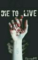 Die to Live *EDITING* by ClairissaAMG