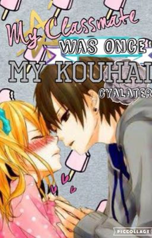 My Classmate was once My Kouhai by CyaLater