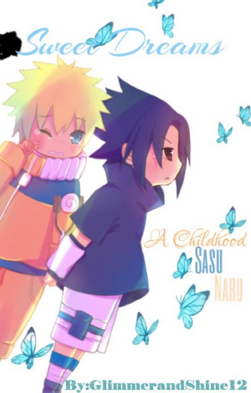 Sweet Dreams; A Childhood SasuNaru  by GlimmerandShine12