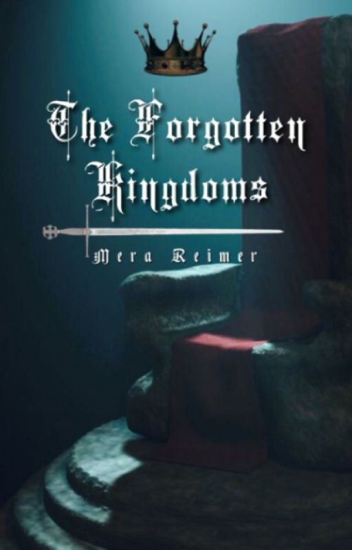 The Forgotten Kingdoms (Featured in the #W.S Awards) by MeraReimer