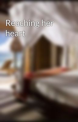 Reaching her heart cover