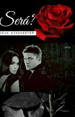 Será?-Dean Winchester {CONCLUÍDA} cover