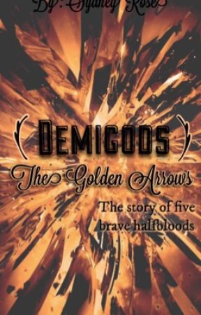 Demigods: The Golden Arrows by SydneyTheScribe