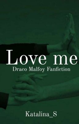 Love me (Draco Malfoy FF) cover