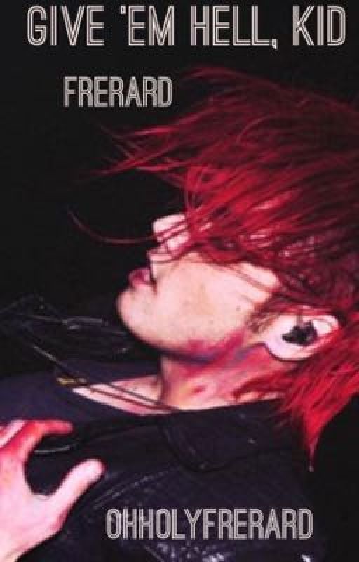 Give Him Hell, Kid (Frerard) by ohholyfrerard