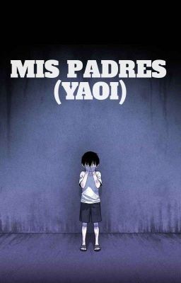 MIS PADRES (YAOI) cover