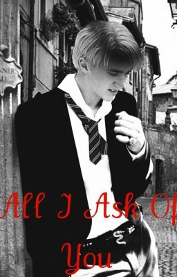 All I Ask Of You (Sequel to "The Point Of No Return (Draco Malfoy)" cover