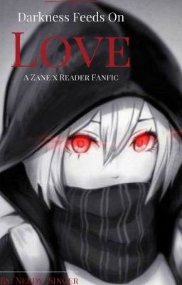 Darkness Feeds on Love ( Zane x Reader ) cover