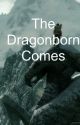 The Dragonborn Comes (a Skyrim fanfiction) by mysticalandlost