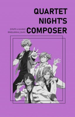 Quartet Night's Composer (Uta no Prince-sama x Reader) cover