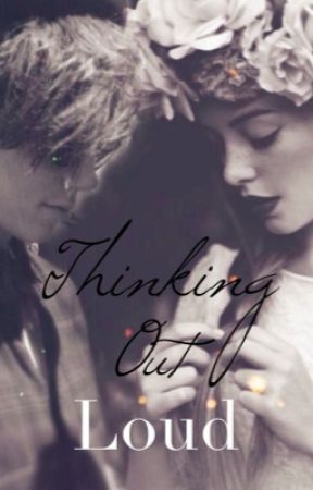 Thinking Out Loud {Sequel to 'The Only Exception'} by georgesnoodles