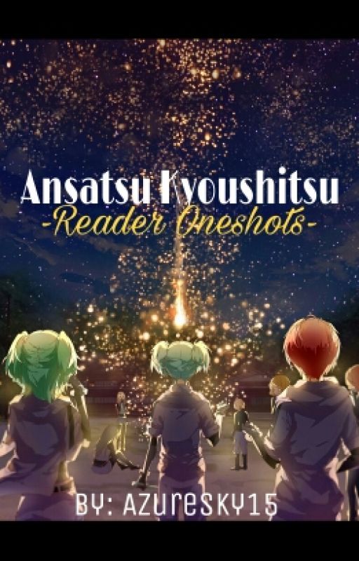 Ansatsu Kyoushitsu -Reader Oneshots- by OceanSky1508