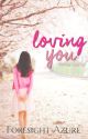 Loving You by foresight_azure