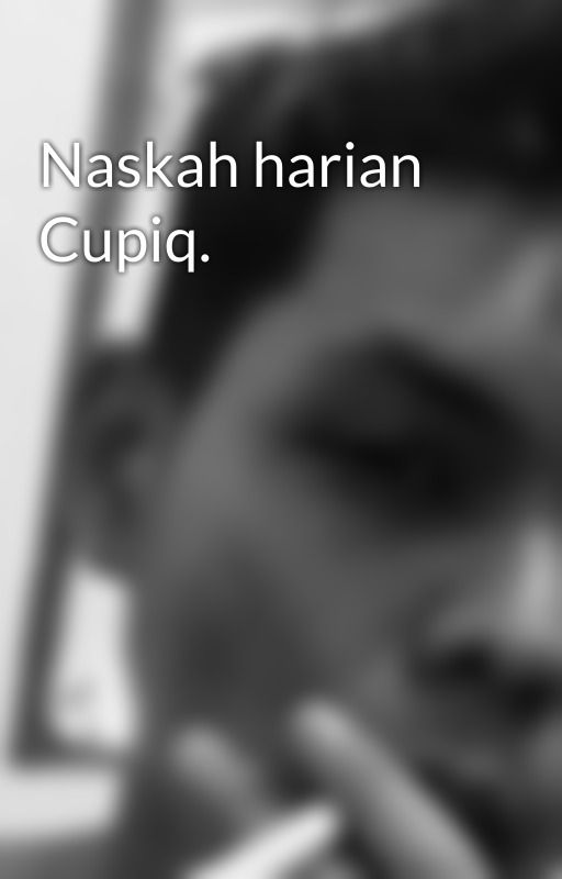 Naskah harian Cupiq. by JakeMuhammad