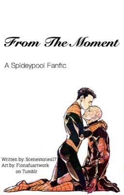 From the Moment...//A SpideyPool Fanfic cover