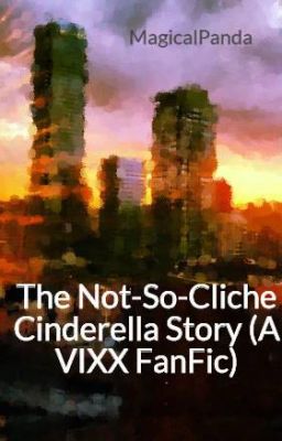 The Not-So-Cliche Cinderella Story (A VIXX FanFic) [DISCONTINUED] cover