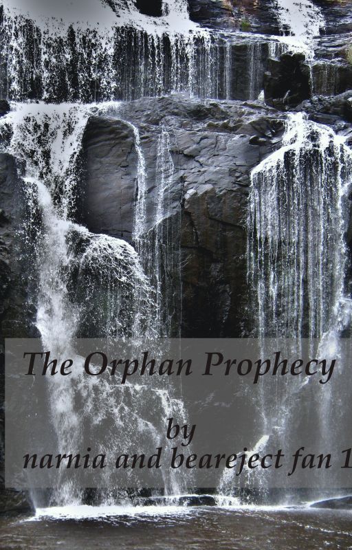 The Chronicles of Narnia: The Orphan Prophecy by narniabearejectfan1