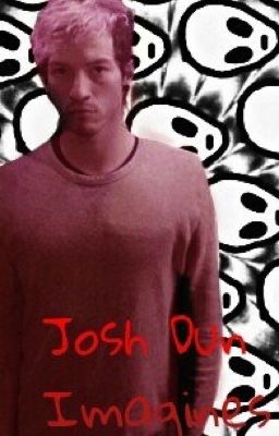 Josh Dun Imagines (COMPLETED) cover