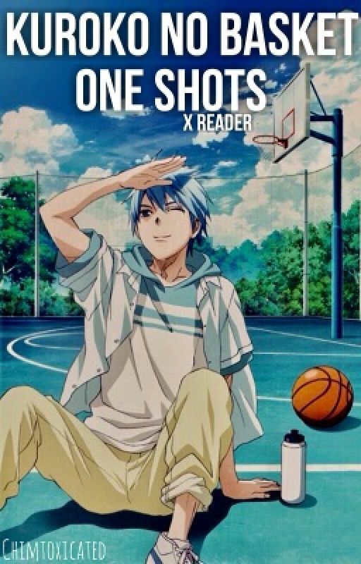 Kuroko No Basket One Shots X Reader ♡ by Chimtoxicated