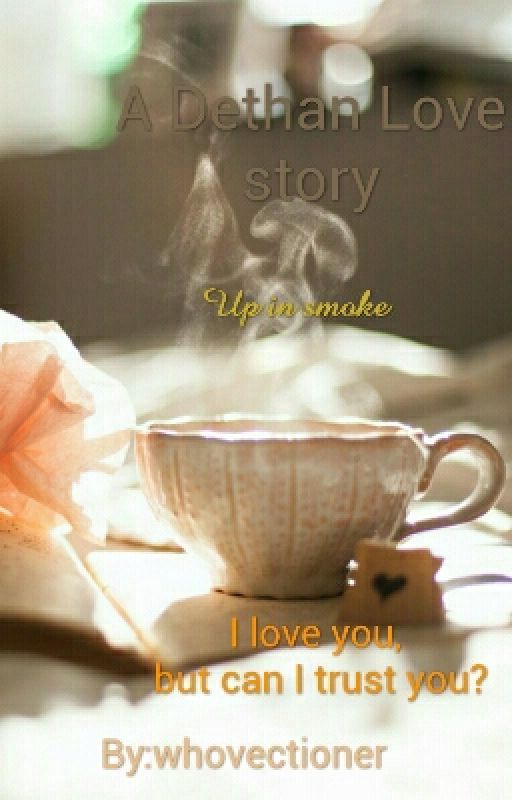 Up In Smoke- A Dethan Love story by Tori_m_17