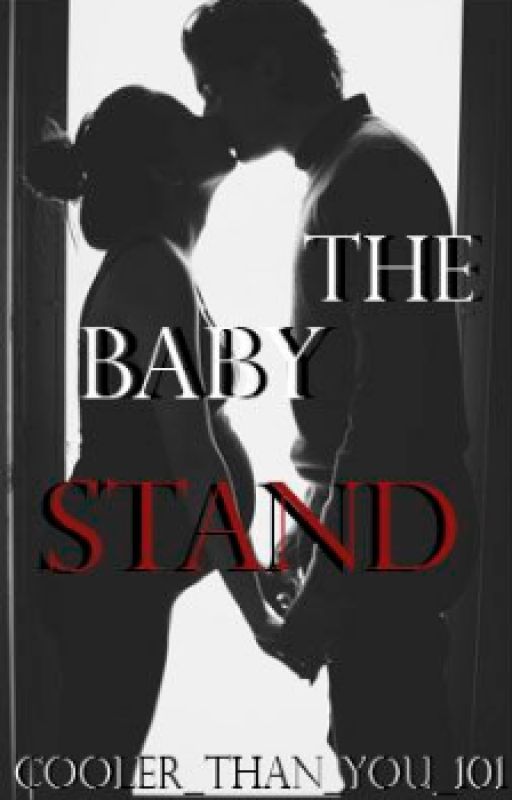 The Baby Stand (Completed) by Cooler_Than_You_101