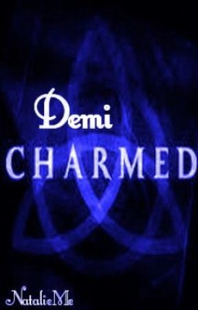 Demi Charmed [Charmed FanFic] by MissyNatalie