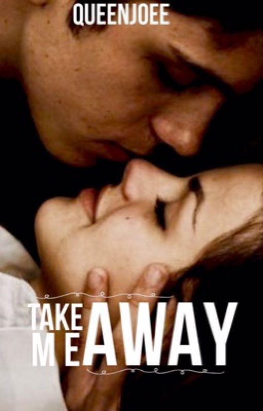 Take Me Away| ✓ by QueenJoEe