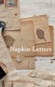 Napkin Letters by cacthingfireflies