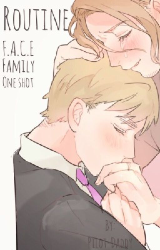 Routine ||Hetalia|| F.A.C.E Family One Shot  by Pilot_Daddy