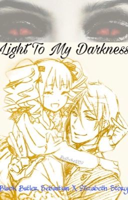 Light To My Darkness {Black Butler Sebastian X Elizabeth Story} cover