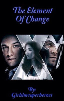 The Element of Change {Xmen first class} cover