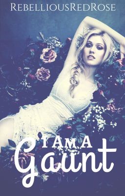 I Am A Gaunt *Completed!!!!!* cover