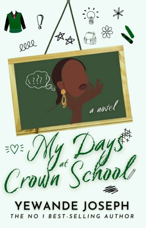 My Days At Crown School (BOOK ONE) COMPLETED  by yewandejoseph