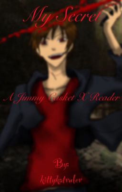 My secret (Jimmy Casket X Reader) by kittykatruler