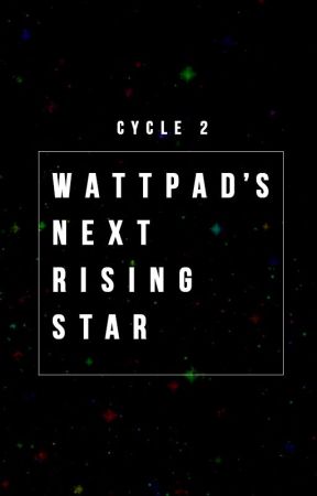 Wattpad's Next Rising Star: Cycle 2 by WattysNextRisingStar