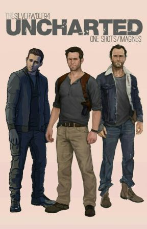 Uncharted One Shots/Imagines by TheSilverWolf94