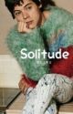 SOLITUDE | n.s [COMPLETED] by keepingupwidnarry