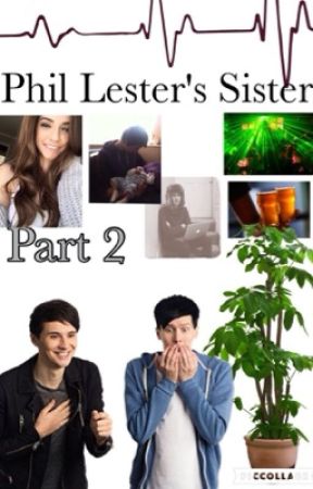 Phil Lester's Sister // PART II by hannah_llama