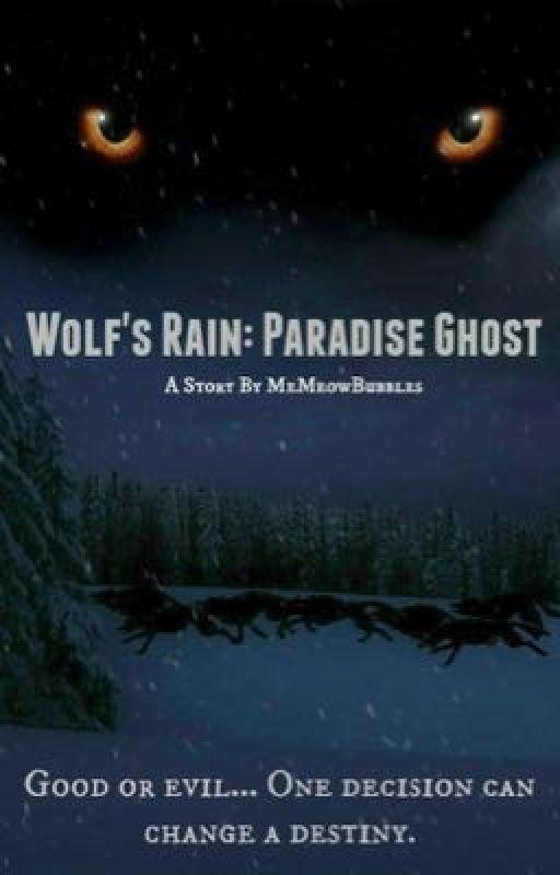 Wolf's Rain: Paradise Ghost (Completed) by MeMeowBubbles