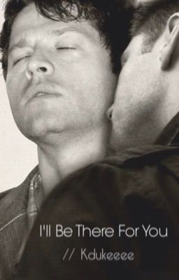 I'll Be There For You [Destiel] cover