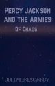 Percy Jackson and the Armies of Chaos ~ Complete by JulialikesCandy