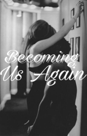 Becoming Us Again by alexandraisabel_2