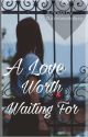 A Love Worth Waiting For by supersweetlollipop