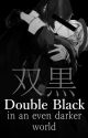 Double Black, in an even darker world by nineteenninetysix_