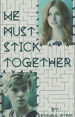 We must stick together! (Maze Runner/Newt FF)  cover