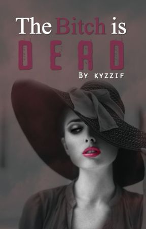 The Bitch is Dead by izzykrem