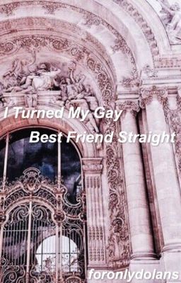 I Turned My Gay Best Friend Straight| g.d  cover